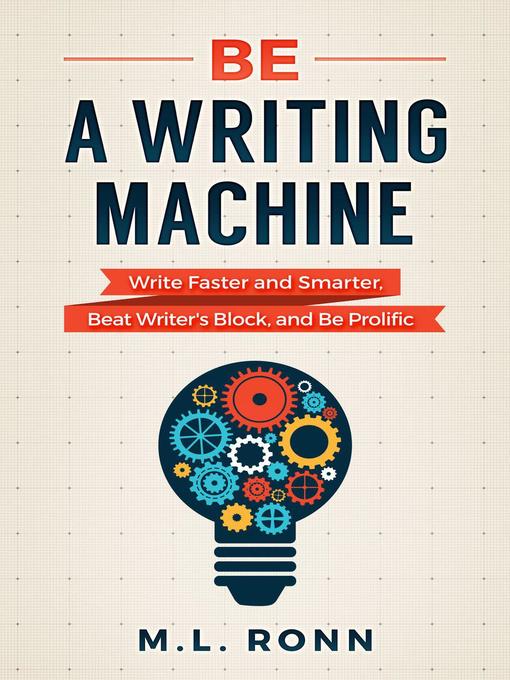 Title details for Be a Writing Machine by M.L. Ronn - Available